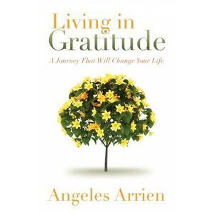 Living in Gratitude: Mastering the Art of Giving Thanks Every Day, a Month-By-Mo